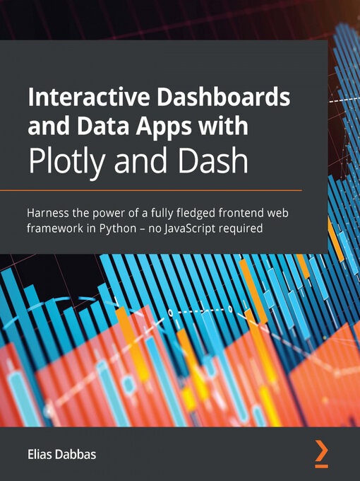 Title details for Interactive Dashboards and Data Apps with Plotly and Dash by Elias Dabbas - Available